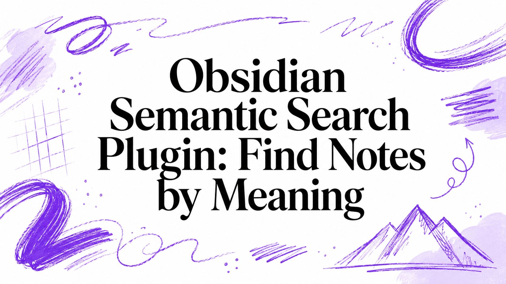 Obsidian Semantic Search Plugin: Find Notes by Meaning, illustrated with purple search and note motifs.
